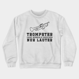 Trompeter, ganz normale Menschen Crewneck Sweatshirt